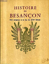 HISTOIRE DE BESANCON DES ORIGINES A LA FIN DU XVIème SIECLE